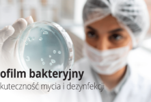 Biofilm bakteryjny a skuteczność mycia i dezynfekcji