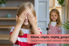 Zimno, ciepło, cieplej, gorąco… Czyli jak łatwo odnaleźć stabilność energetyczną