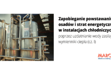 Zapobieganie powstawaniu osadów i strat energetycznych w instalacjach chłodniczych poprzez uzdatnianie wody zasilającej wymienniki ciepła (cz. I)