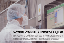 Szybki zwrot z inwestycji w OEE. Jak Platforma Operator pomaga firmom produkcyjnym w monitorowaniu, kontroli i optymalizacji procesu?