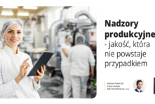 Nadzory produkcyjne – jakość, która nie powstaje przypadkiem