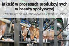 Jakość w procesach produkcyjnych w branży spożywczej – zmieniające się wybrane wyzwania w produkcji mięsa
