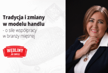 Tradycja i zmiany w modelu handlu – o sile współpracy w branży mięsnej